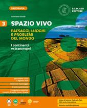 Spazio vivo. Paesaggi, luoghi e problemi del mondo. Per la Scuola media. Con e-book. Con espansione online. Vol. 3: I continenti extraeuropei