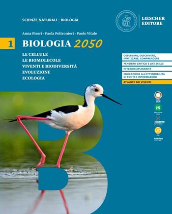 Biologia 2050.Per le Scuole superiori. Vol. 1 - Anna Piseri, Paola Poltronieri, Paolo Vitale - Libro Loescher 2022 | libraccio.click