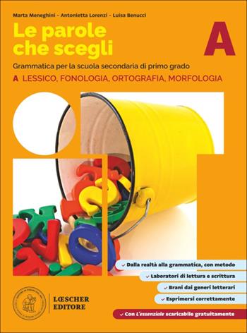 Le parole sche scegli. Con La grammatica a colpo d'occhio. Per la Scuola media. Vol. A: Lessico, fonologia, ortografia, morfologia - Marta Meneghini, Antonietta Lorenzi, Luisa Benucci - Libro Loescher 2026 | libraccio.click
