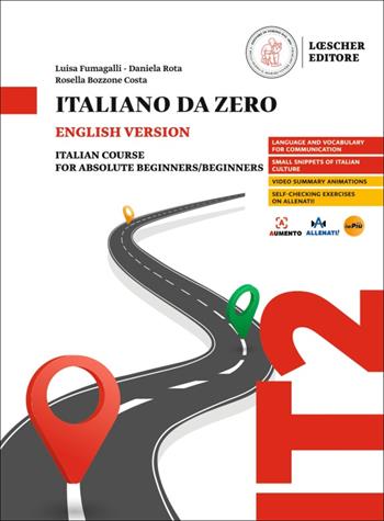 Italiano da zero. Corso di italiano per principianti. Ediz. inglese - Luisa Fumagalli, Daniela Rota, Rosella Bozzone Costa - Libro Loescher 2025 | libraccio.click