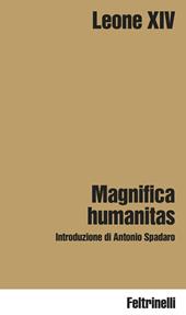  Magnifica humanitas. Lettera Enciclica sulla custodia della persona umana...