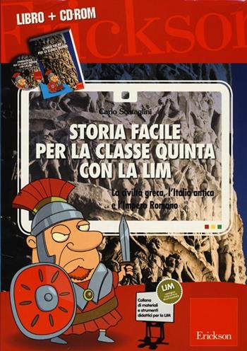 Storia facile per la classe quinta con la LIM. La civiltà greca, l'Italia antica e l'Impero romano. Con CD-ROM - Carlo Scataglini - Libro Erickson 2012, Materiali e strumenti didattici LIM | libraccio.click