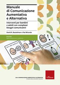 Manuale di comunicazione aumentativa e alternativa. Interventi per bambini e adulti con complessi bisogni comunicativi - David R. Beukelman, Pat Mirenda - Libro Erickson 2014, Comunicazione aumentativa e alternativa | libraccio.click