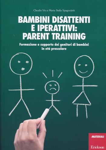 Bambini disattenti e iperattivi: parent training. Formazione e supporto dei genitori di bambini in età prescolare - Claudio Vio, M. Stella Spagnoletti - Libro Erickson 2013, I materiali | libraccio.click