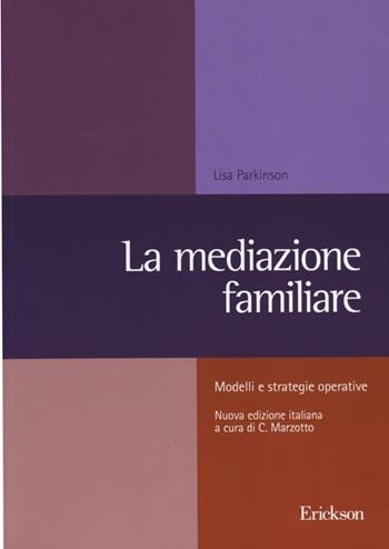 La mediazione familiare. Modelli e strategie operative - Lisa Parkinson - Libro Erickson 2013, Metodi e tecniche del lavoro sociale | libraccio.click