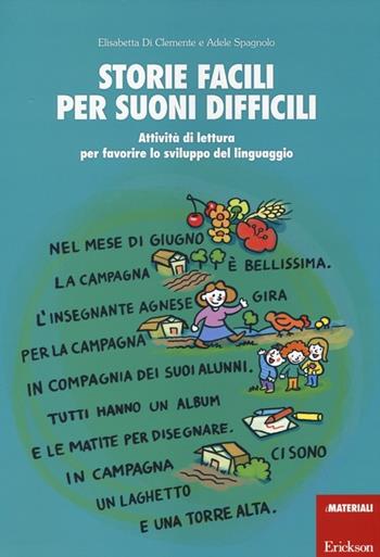 Storie facili per suoni difficili. Attività di lettura per favorire lo sviluppo del linguaggio - Elisabetta Di Clemente, Adele Spagnolo - Libro Erickson 2014, I materiali | libraccio.click