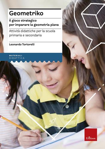 Geometriko. Gioco strategico per imparare la geometria piana. Attività didattiche per la scuola primaria e secondaria - Leonardo Tortorelli - Libro Erickson 2014, I materiali | libraccio.click
