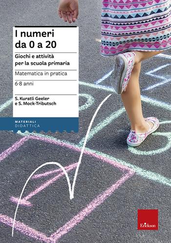 Matematica in pratica. Giochi e attività per la scuola primaria. 6-8 anni. Vol. 1: I numeri da 0 a 20 - Susi Kuratli Geeler, Susanne Mock-Tributsch - Libro Erickson 2015, I materiali | libraccio.click