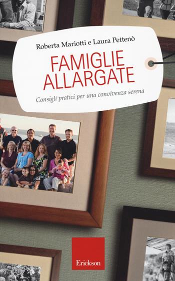Famiglie allargate. Consigli pratici per una convivenza serena - Roberta Mariotti, Laura Pettenò - Libro Erickson 2015, Capire con il cuore | libraccio.click