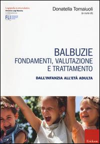 Balbuzie. Fondamenti, valutazioni e trattamento dall'infanzia all'età adulta  - Libro Erickson 2015, Logopedia in età evolutiva | libraccio.click