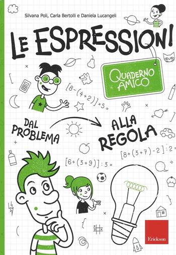 Le espressioni. Quaderno amico. Dal problema alla regola - Silvana Poli, Carla Bertolli, Daniela Lucangeli - Libro Erickson 2016, I materiali | libraccio.click