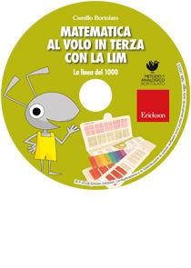 Matematica al volo in terza con la LIM. La linea del 1000 e altri strumenti per il calcolo. CD-ROM - Camillo Bortolato - Libro Erickson 2018 | libraccio.click