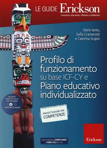 Profilo di funzionamento su base ICF-CY e Piano educativo individualizzato - Sofia Cramerotti, Dario Ianes, Caterina Scapin - Libro Erickson 2019, Le guide Erickson | libraccio.click