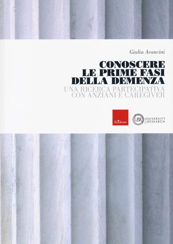 Conoscere le prime fasi della demenza. Una ricerca partecipativa con anziani e caregiver - Giulia Avancini - Libro Erickson 2020 | libraccio.click