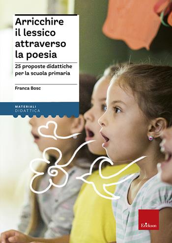 Arricchire il lessico attraverso la poesia. 25 proposte didattiche per la scuola primaria - Franca Bosc - Libro Erickson 2020, I materiali | libraccio.click