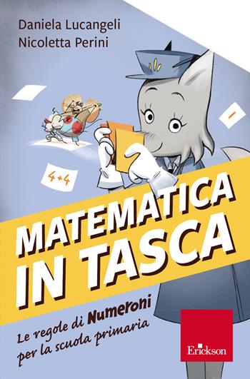 Matematica in tasca. Le regole di Numeroni per la scuola primaria - Daniela Lucangeli, Nicoletta Perini - Libro Erickson 2022, Quaderni operativi | libraccio.click