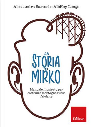 La storia di Mirko - Alessandra Sartori, AlbHey Longo - Libro Erickson 2021 | libraccio.click
