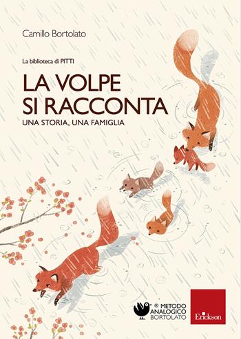 Le volpe si racconta. Una storia, una famiglia. La biblioteca di Pitti. Ediz. a colori - Camillo Bortolato - Libro Erickson 2022, Metodo analogico | libraccio.click