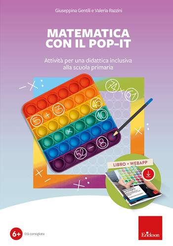 Matematica con il POP-IT. Attività per una didattica inclusiva alla scuola primaria. Con web app - Giuseppina Gentili, Valeria Razzini - Libro Erickson 2023 | libraccio.click