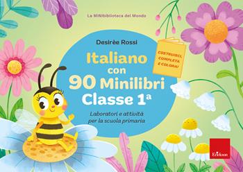 Italiano con 90 minilibri. Classe 1. Laboratori e attività per la scuola primaria - Desirèe Rossi - Libro Erickson 2024, I materiali | libraccio.click