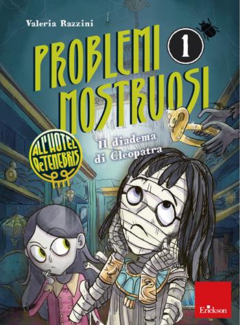 Il diadema di Cleopatra. Problemi mostruosi all'hotel de Tenebris. Vol. 1 - Valeria Razzini - Libro Erickson 2024, Quaderni operativi | libraccio.click