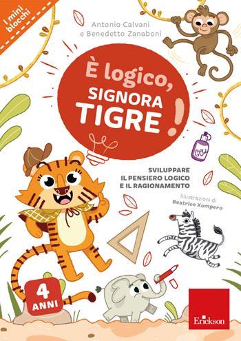 È logico, signora Tigre! - Antonio Calvani, Benedetto Zanaboni - Libro Erickson 2024, Quaderni operativi | libraccio.click