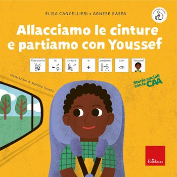 Allacciamo le cinture e partiamo con Youssef. Storie sociali con la CAA. Ediz. a colori - Elisa Cancellieri, Agnese Raspa - Libro Erickson 2024, Albi illustrati | libraccio.click