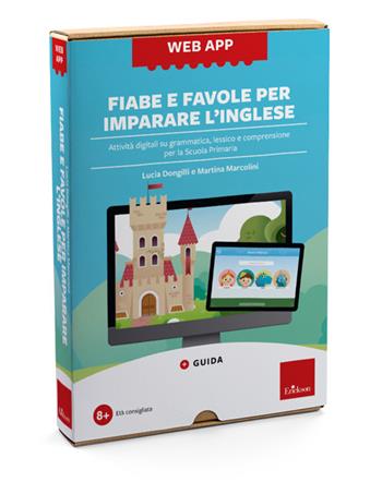 Fiabe e favole per imparare l'inglese. Attività digitali su grammatica, lessico e comprensione per la Scuola Primaria. Web app. Con software - Lucia Dongilli, Martina Marcolini - Libro Erickson 2024 | libraccio.click