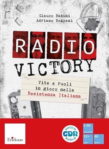 Radio Victory. Vite e ruoli in gioco nella Resistenza Italiana. Con gettoni segnapunti. Con 5 libretti per i giocatori - Glauco Babini, Adriano Bompani - Libro Erickson 2025, Giochi educativi | libraccio.click