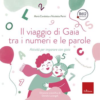 Il viaggio di Gaia tra i numeri e le parole. Attività per imparare con gioia - Daniela Lucangeli, Nicoletta Perini, Maria Condotta - Libro Erickson 2025, Quaderni operativi | libraccio.click