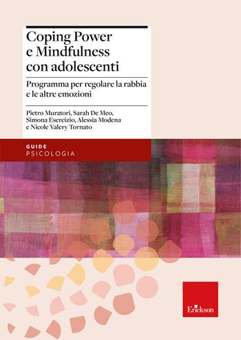 Coping power e mindfulness con adolescenti. Programma per il controllo della rabbia e la gestione delle emozioni negli adolescenti - Pietro Muratori, Sarah De Meo, Simona Esercizio - Libro Erickson 2025, Psicologia | libraccio.click