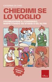 Chiedimi se lo voglio. Promuovere il consenso, rispettando se stessi e gli altri