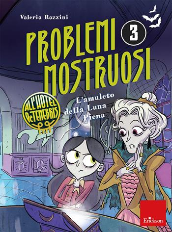 L'amuleto della luna piena. Problemi mostruosi all'hotel De Tenebris. Vol. 3 - Valeria Razzini - Libro Erickson 2026, Quaderni operativi | libraccio.click