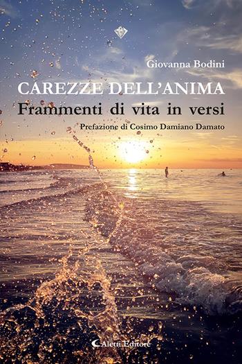 Carezze dell'anima. Frammenti di vita in versi - Giovanna Bodini - Libro Aletti editore 2024, I diamanti | libraccio.click