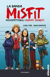 La banda Misfit. Insospettabili agenti segreti. Vol. 1