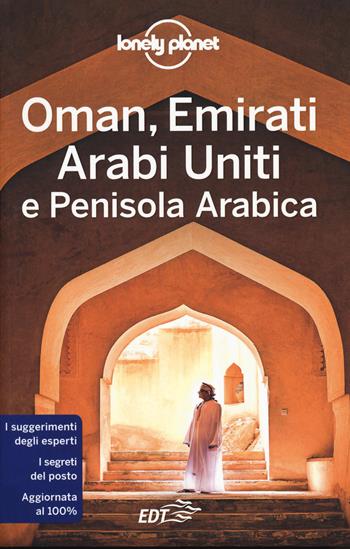 Oman, Emirati Arabi Uniti e Penisola arabica - Jenny Walker, Jessica Lee, Jade Bremmer - Libro Lonely Planet Italia 2020, Guide paese EDT/Lonely Planet | libraccio.click