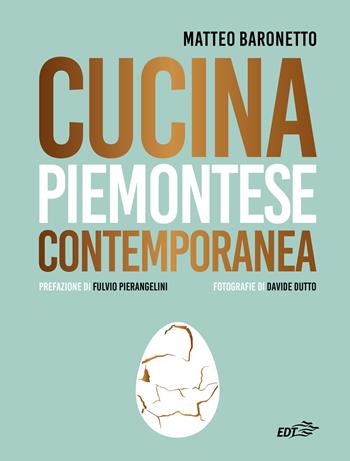 Cucina piemontese contemporanea - Matteo Baronetto - Libro EDT 2021, Varia. Food | libraccio.click