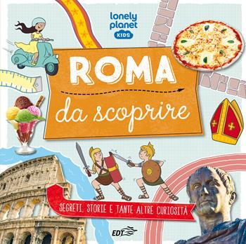 Roma da scoprire. Ediz. illustrata  - Libro Lonely Planet Italia 2023, Lonely Planet kids | libraccio.click