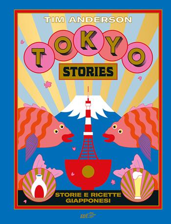 Tokyo stories. Storie e ricette giapponesi - Tim Anderson - Libro EDT 2024, Varia. Food | libraccio.click