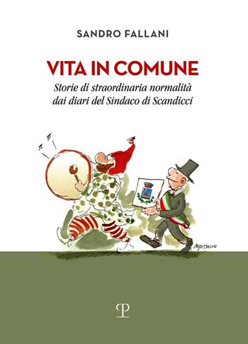 Vita in comune. Storie di straordinaria normalità dai diari del sindaco di Scandicci - Sandro Fallani - Libro Polistampa 2022 | libraccio.click