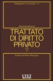 Trattato di diritto privato. Vol. 12/4: Obbligazioni e contratti