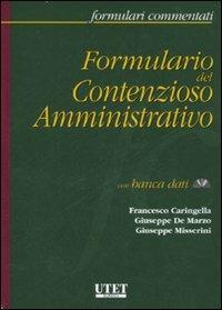 Formulario del contenzioso amministrativo. Con CD-ROM - Francesco Caringella, Giuseppe De Marzo, Giuseppe Misserini - Libro Utet Giuridica 2007, Formulari commentati | libraccio.click