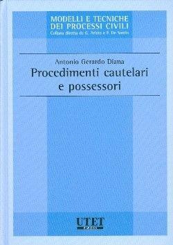 Procedimenti cautelari e possessori - Antonio Gerardo Diana - Libro Utet Giuridica 2010, Modelli e tecniche dei processi civili | libraccio.click