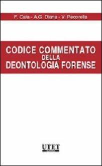 Codice commentato della deontologia forense - Francesco Caia, Antonio Gerardo Diana, Vincenzo Pecorella - Libro Utet Giuridica 2011 | libraccio.click