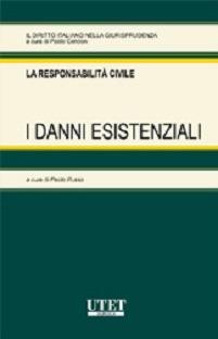 La responsabilità civile. I danni esistenziali  - Libro Utet Giuridica 2014, Il diritto italiano nella giurisprudenza | libraccio.click