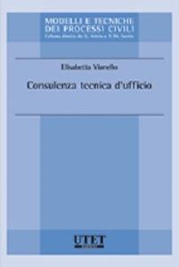 Consulenza tecnica d'ufficio - Elisabetta Vianello - Libro Utet Giuridica 2015 | libraccio.click