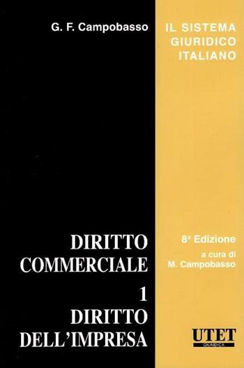 Diritto commerciale. Vol. 1: Diritto dell'impresa - Gian Franco Campobasso - Libro Utet Giuridica 2022, Il sistema giuridico italiano | libraccio.click