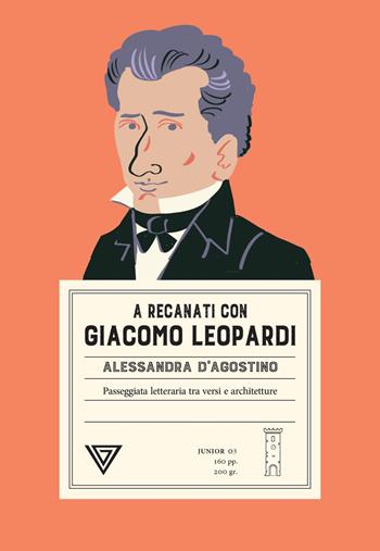 A Recanati con Giacomo Leopardi. Passeggiata letteraria tra versi e architettura - Alessandra D'Agostino - Libro Perrone 2026, Passaggi di dogana young | libraccio.click