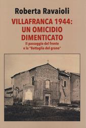 Villafranca 1944. Un omicidio dimenticato. Con il giornale del 14 ottobre 1934, Numero Unico: «Il nuovo campanile di Villafranca di Forlì»