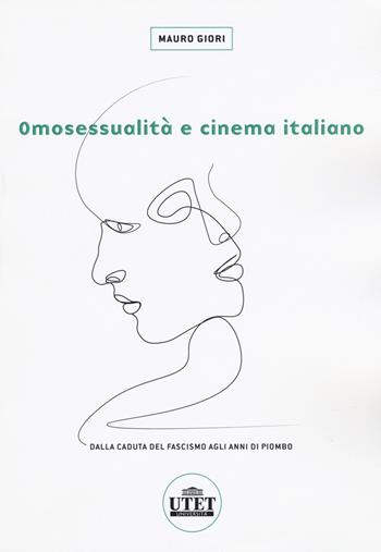 Omosessualità e cinema italiano. Dalla caduta del fascismo agli anni di piombo - Mauro Giori - Libro UTET Università 2019 | libraccio.click